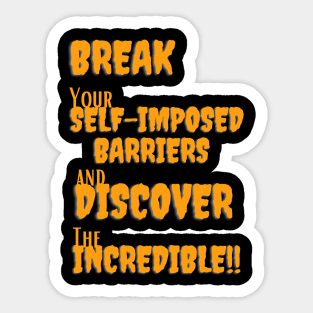 Break your self-imposed barriers and discover the incredible Sticker